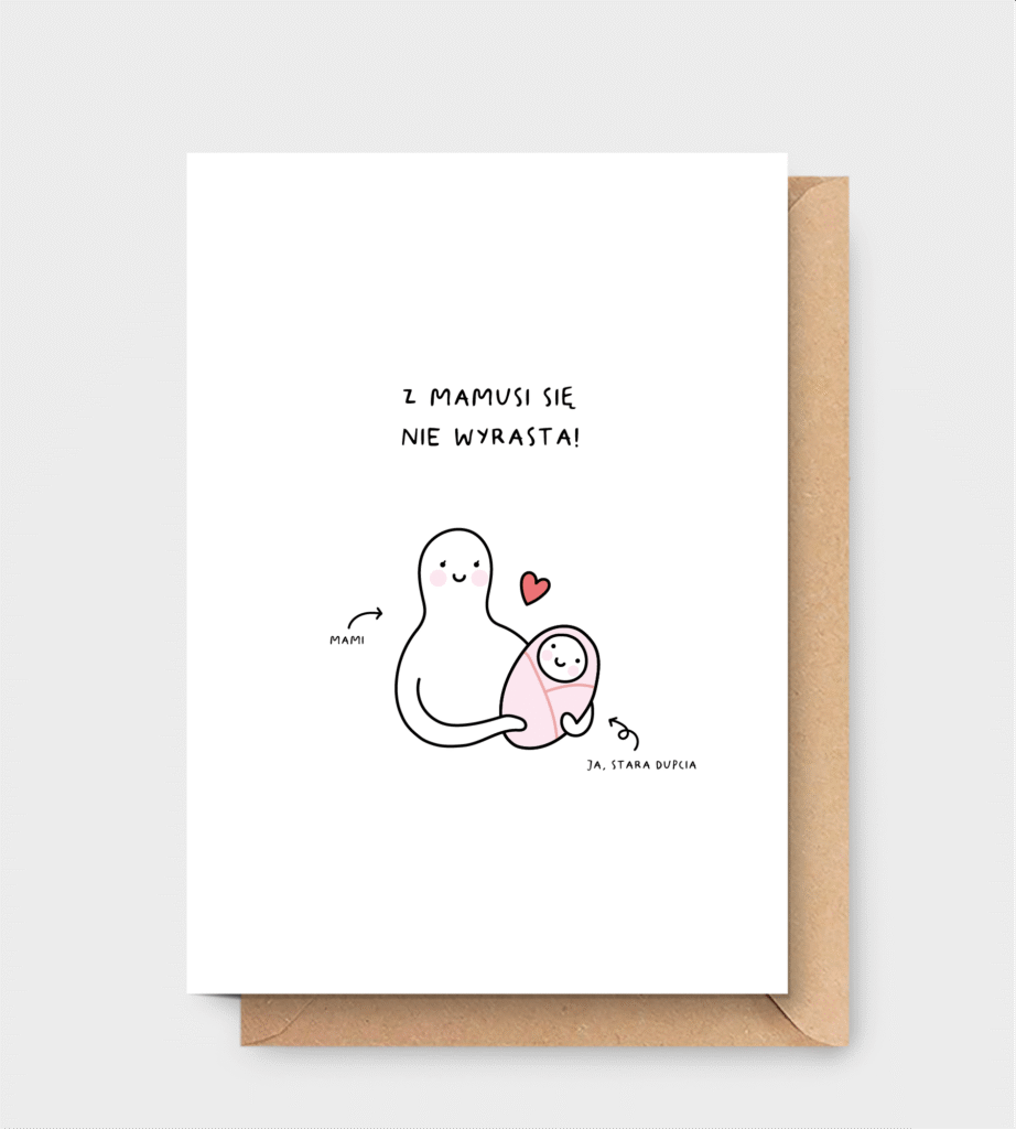 kartka dla Mamy - Z Mamusi się nie wyrasta - JapierPapier.pl