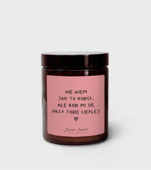 Świeca sojowa Nie wiem jak to robisz, ale robi mi się przy Tobie cieplej - 180ml