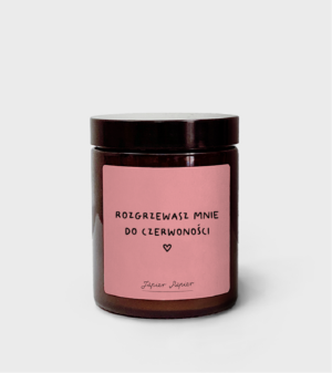 Świeca sojowa Rozgrzewasz mnie do czerwoności! - 180ml