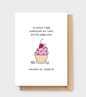 Kartka dla Mamy - To dzięki Tobie wyrosłam na taką ekstra babeczkę!