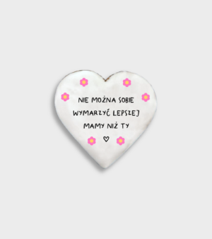 Piernik na Dzień Mamy - Nie można sobie wymarzyć lepszej mamy niż Ty