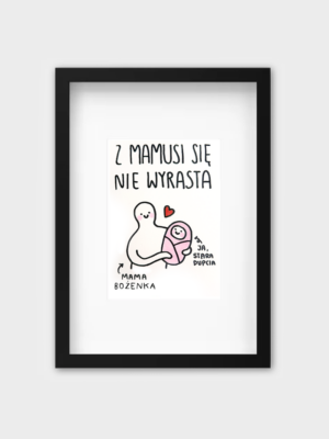 Personalizowany odręczny rysunek na Dzień Mamy - Z Mamusi się nie wyrasta